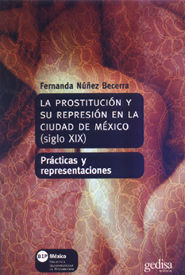 LA PROSTITUCIÓN Y SU REPRESIÓN EN LA CIUDAD DE MÉXICO (SIGLO XIX)