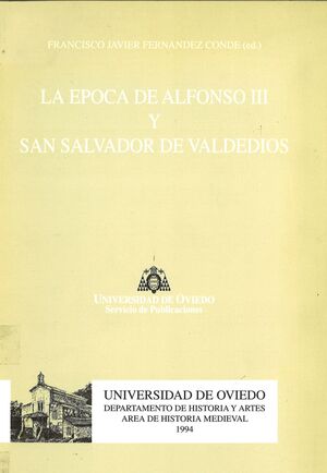 LA ÉPOCA DE ALFONSO III Y SAN SALVADOR DE VALDEDIOS