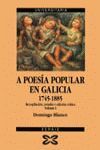 A POESÍA POPULAR GALICIA 1745-1885. RECOPILACIÓN, ESTUDIO E EDICIÓN CRÍTICA. VOL 1