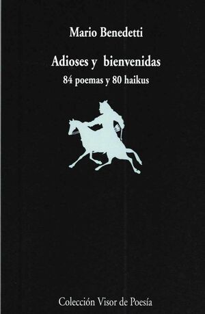 ADIOSES Y BIENVENIDAS. 84 POEMAS Y 80 HAIKUS