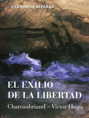 EL EXILIO DE LA LIBERTAD. CHATEAUBRIAND-VICTOR HUGO