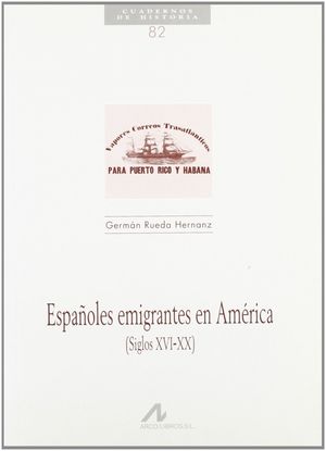 ESPAÑOLES EMIGRANTES EN AMÉRICA, SIGLOS XVI-XX