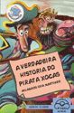 A VERDADEIRA HISTORIA DO PIRATA XOCAS