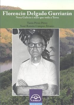 FLORENCIO DELGADO GURRIAGAN: NOSA GALICIA E MAIS QUE TODA A TERRA