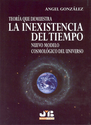 TEORÍA QUE DEMUESTRA LA INEXISTENCIA DEL TIEMPO.