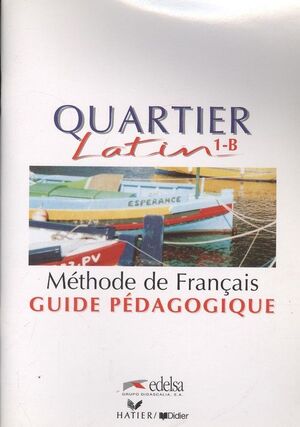 QUARTIER LATIN, 1 B GUIDE PÉDAGOGIQUE