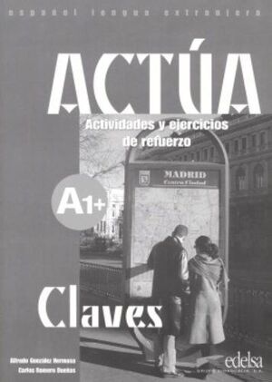 ACTÚA A1+. CLAVES. ACTIVIDADES Y EJERCICIOS DE REFUERZO