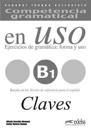 ELE. COMPETENCIA GRAMATICAL EN USO B1. CLAVES