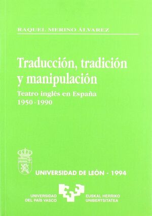 TRADUCCIÓN, TRADICIÓN Y MANIPULACIÓN.TEATRO INGLÉS EN ESPAÑA (1950-1990)