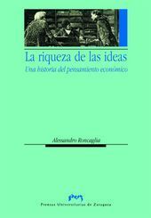 LA RIQUEZA DE LAS IDEAS. UNA HISTORIA DEL PENSAMIENTO ECONÓMICO