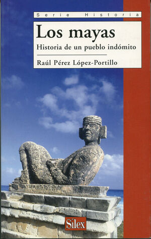 LOS MAYAS: HISTORIA DE UN PUEBLO INDÓMITO