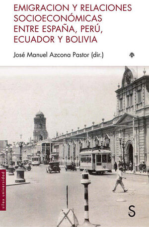 EMIGRACIÓN Y RELACIONES SOCIOECONÓMICAS ENTRE ESPAÑA, PERU, ECUADOR Y BOLIVIA