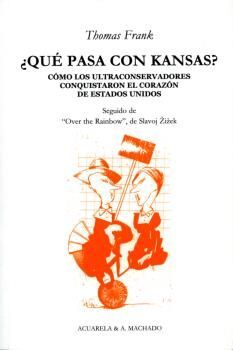QUE PASA CON KANSAS. COMO LOS ULTRACONSERVADORES CONQUISTARON EL CORAZ