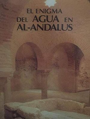 EL ENIGMA DEL AGUA EN EL AL ANDALUS