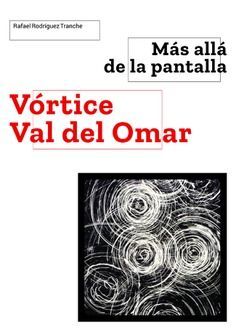 MAS ALLÁ DE LA PANTALLA. VÓRTICE VAL DEL OMAR