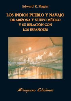 LOS INDIOS PUEBLO Y NAVAJO DE ARIZONA Y NUEVO MEXICO Y SU RELACION