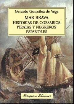 MAR BRAVA HISTORIAS DE CORSARIOS PIRATAS Y NEGREROS ESPAÑOLES