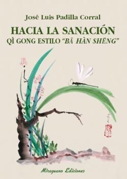 HACIA LA SANACIÓN. QI GONG ESTILO ´BA HAN SHENG´