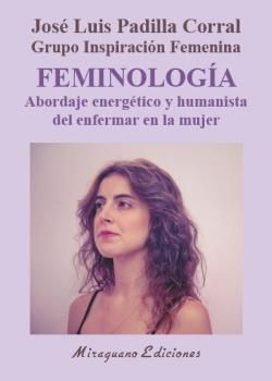 FEMINOLOGÍA. ABORDAJE ENERGETICO Y HUMANISTA DEL ENFERMAR EN LA MUJER