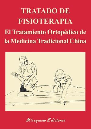 TRATADO DE FISIOTERAPIA. EL TRATAMIENTO ORTOPÉDICO DE LA MEDICINA TRADICIONAL CH