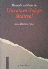 LITERATURA GALEGA MEDIEVAL, MANUAL E ANTOLOXÍA