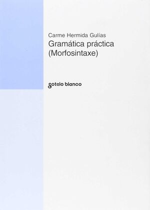 GRAMÁTICA PRÁCTICA (MORFOSINTAXE) + EXERCICIOS E SOLUCIÓNS