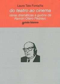 DO TEATRO AO CINEMA.OBRAS DRAMATICAS E GUIONS DE RAMON OTERO PEDRAYO