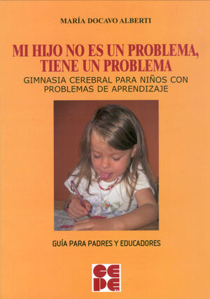 MI HIJO NO ES UN PROBLEMA, TIENE UN PROBLEMA. GUÍA PARA PADRES Y EDUCADORES