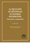 EJECUCIÓN DE SENTENCIAS EN MATERIA MATRIMONIAL : GUÍA PRÁCTICA Y JURIS