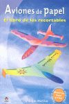 AVIONES DE PAPEL, LIBRO DE LOS RECORTABLES  14 MODELOS