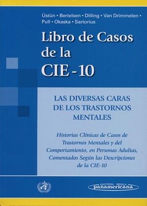 LIBRO DE LOS CASOS DE LA CIE-10 : LAS DIVERSAS CARAS DE LOS TRASTORNOS