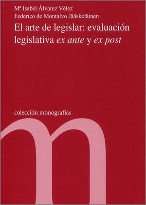 EL ARTE DE LEGISLAR: EVALUACIÓN LEGISLATIVA EX ANTE Y ES POST