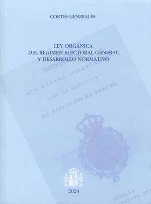 LEY ORGÁNICA DEL RÉGIMEN ELECTORAL GENERAL Y DESARROLLO NORMATIVO 2024