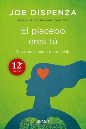 PLACEBO ERES TU, EL : DESCUBRE EL PODER DE TU MENTE