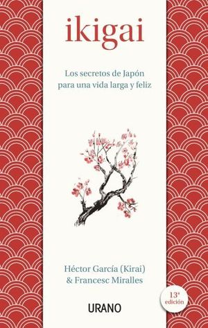 IKIGAI. LOS SECRETOS  DE JAPON PARA UNA VIDA LARGA Y FELIZ