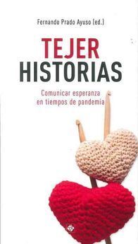 TEJER HISTORIAS. COMUNICAR ESPERANZA EN TIEMPOS PANDEMIA