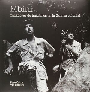 MBINI. CAZADORES DE IMÁGENES EN LA GUINEA COLONIAL