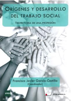 ORÍGENES Y DESARROLLO DEL TRABAJO SOCIAL. TRAYECTORIA DE UNA PROFESIÓN