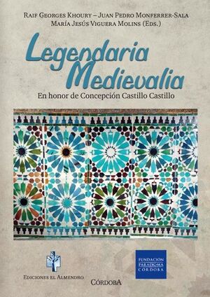LEGENDARIA MEDIEVALIA.  (HORIZONTES DE AL-ANDALUS 1)