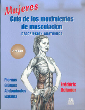 MUJERES. GUÍA DE LOS MOVIMIENTOS DE MUSCULACIÓN (2ª EDIC.)