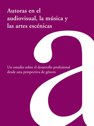 AUTORAS AUDIOVISUAL, LA MUSICA Y LAS ARTES ESCENICAS