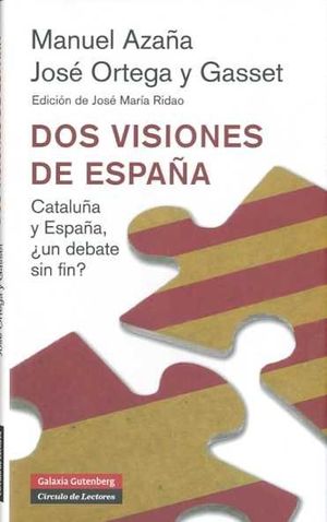 DOS VISIONES DE ESPAÑA: CATALUÑA Y ESPAÑA ¿UN DEBATE  SIN FIN?