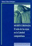 MN/203-MUERTE CORONADA: EL MITO DE LOS REYES EN LA CATEDRAL COMPOSTELANA