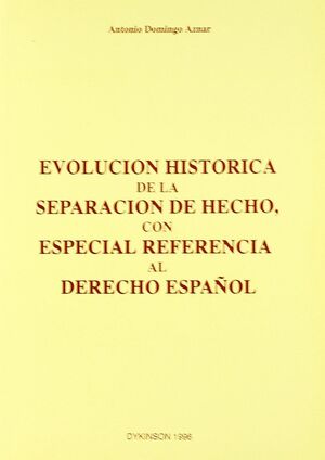 EVOLUCIÓN HISTÓRICA DE LA SEPARACIÓN DE HECHO, CON ESPECIAL REFERENCIA AL DERECH