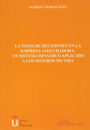 LA TOMA DE DECISIONES EN LA EMPRESA ASEGURADORA, UN SISTEMA DINAMICO APLICADO A