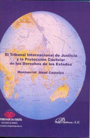 EL TRIBUNAL INTERNACIONAL DE JUSTICIA Y LA PROTECCIÓN CAUTELAR DE LOS DERECHOS