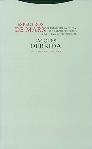 ESPECTROS DE MARX : EL ESTADO DE LA DEUDA, EL TRABAJO DEL DUELO Y LA N