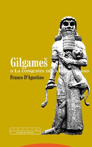 GILGAMES O LA CONQUISTA DE LA INMORTALIDAD