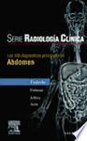 SERIE RADIOLOGÍA CLÍNICA: LOS 100 DIAGNÓSTICOS PRINCIPALES EN ABDOMEN