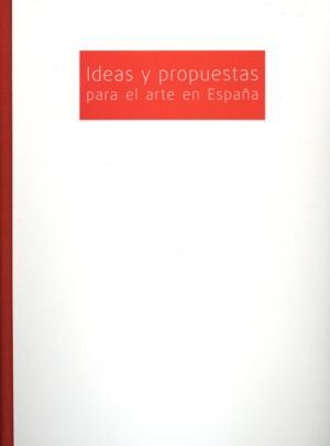 IDEAS Y PROPUESTAS PARA EL ARTE EN ESPAÑA: ARCO'2008